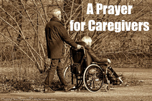 A Prayer for Caregivers - Happy, Healthy & Prosperous
