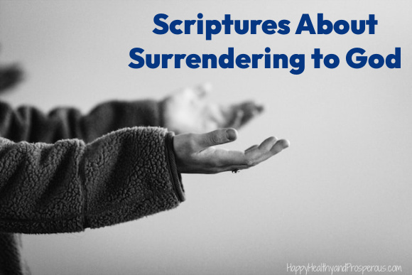 Scriptures About Surrendering to God - Happy, Healthy & Prosperous
